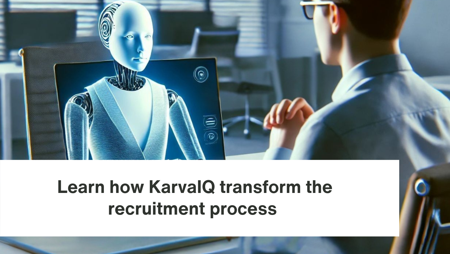 Automating Interview Screening with KarvaIQ